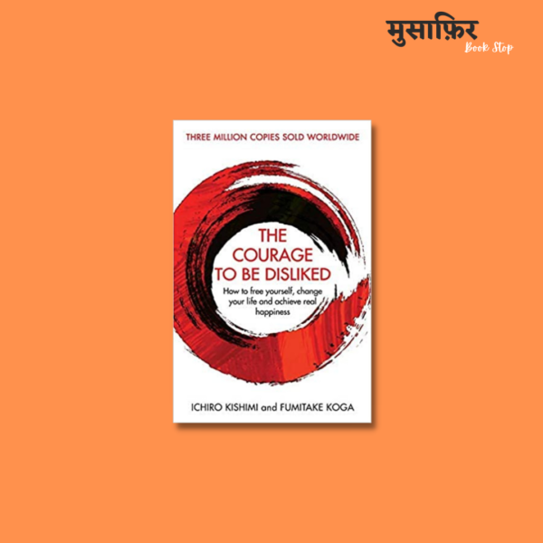 The Courage to be Disliked