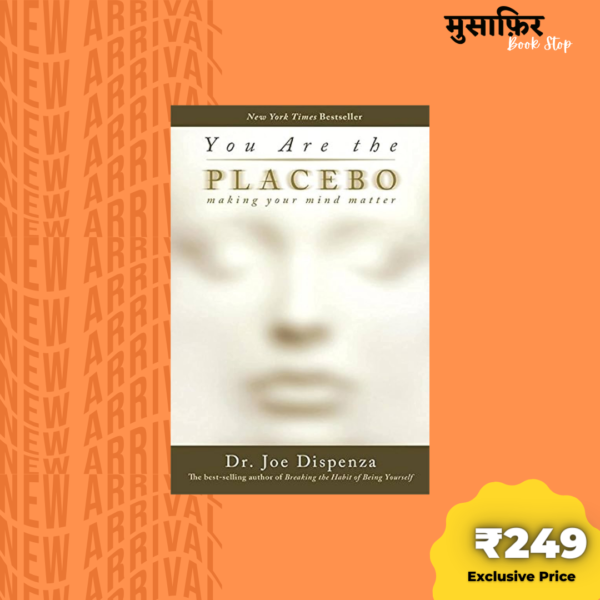 You are the Placebo: Making Your Mind Matter [Paperback]