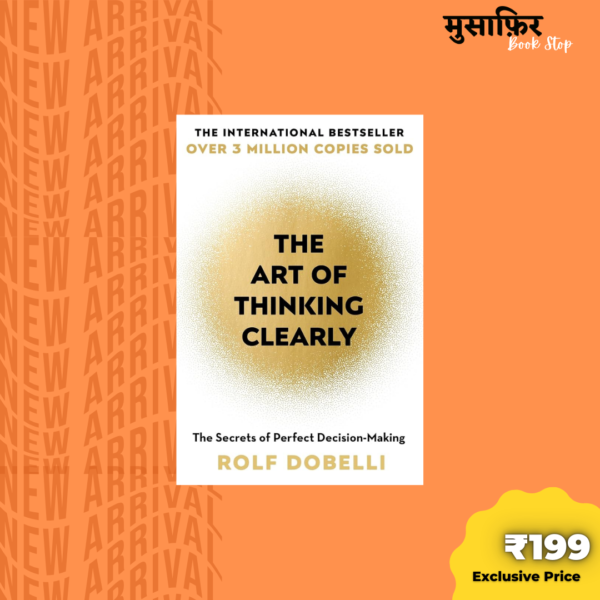 The Art Of Thinking Clearly
